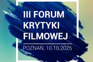 III Forum Krytyki Filmowej